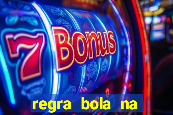 regra bola na trave betano