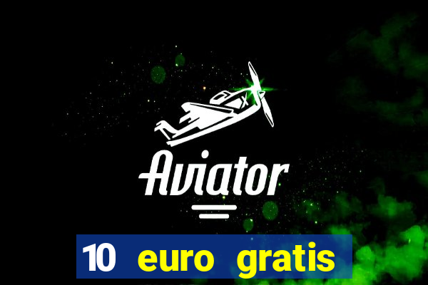 10 euro gratis guthaben casino