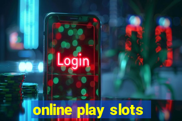 online play slots