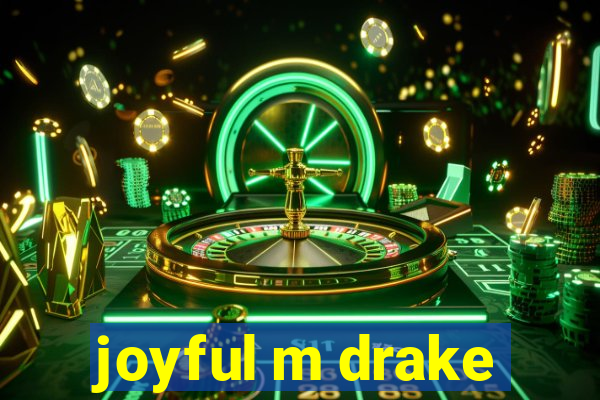 joyful m drake