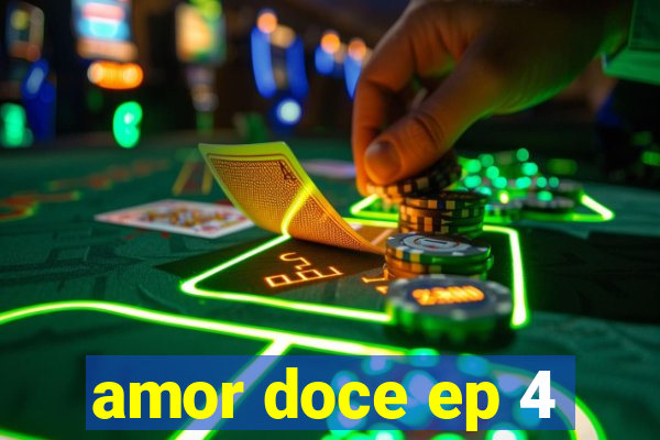 amor doce ep 4