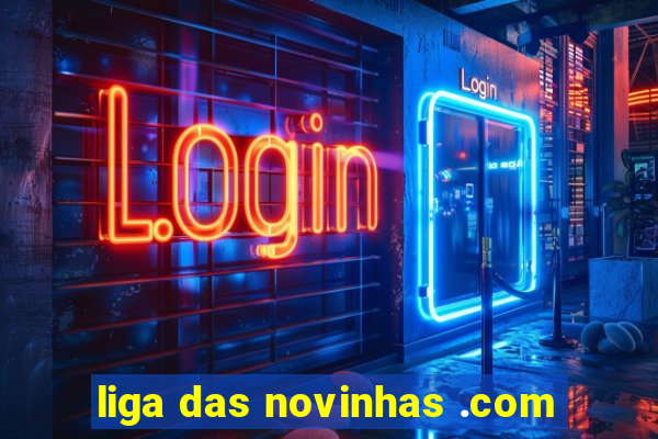 liga das novinhas .com