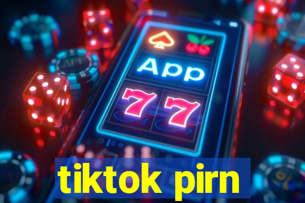 tiktok pirn