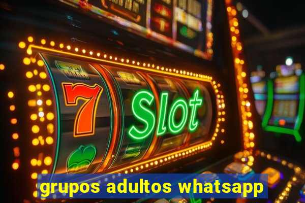 grupos adultos whatsapp