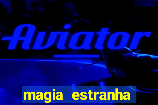 magia estranha filme completo dublado download