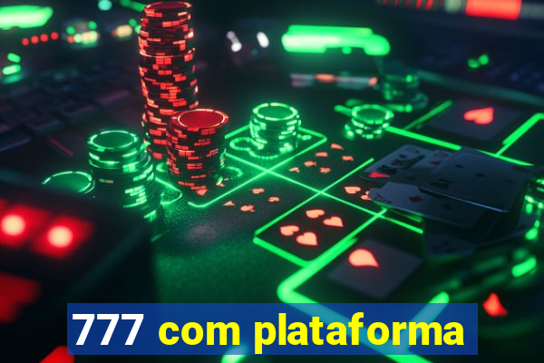 777 com plataforma