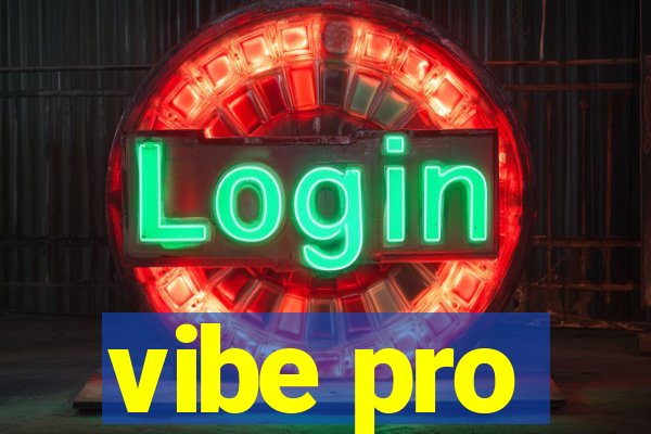 vibe pro