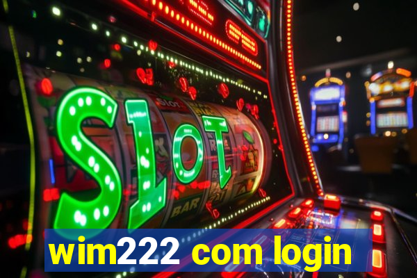 wim222 com login