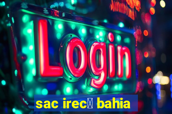 sac irec锚 bahia