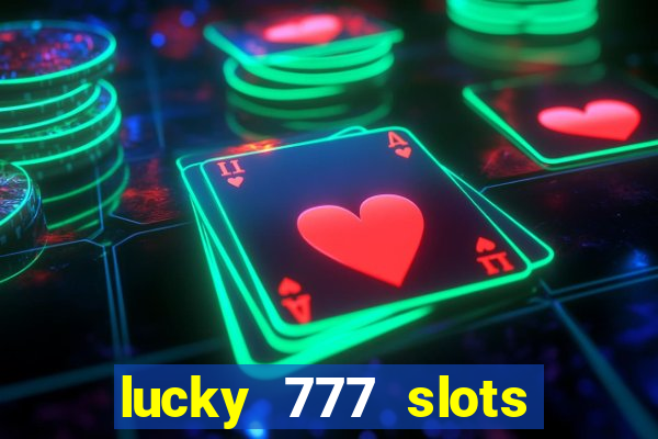 lucky 777 slots real money jili