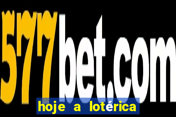 hoje a lotérica é aberta