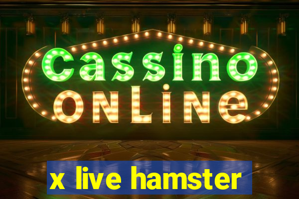 x live hamster