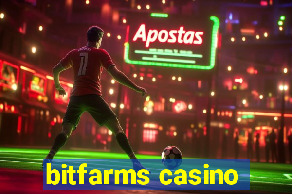 bitfarms casino