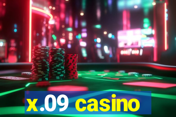 x.09 casino