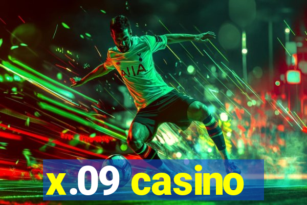 x.09 casino