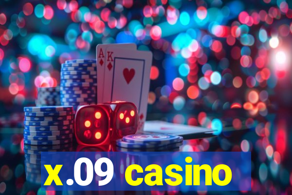 x.09 casino