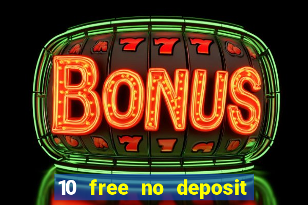 10 free no deposit casino uk 2021