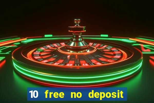 10 free no deposit casino uk 2021