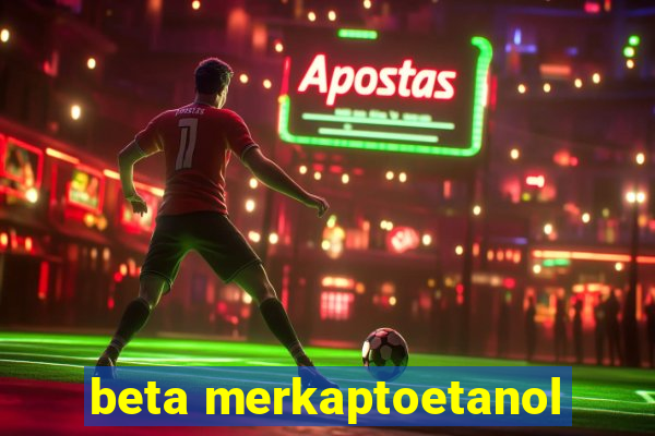 beta merkaptoetanol