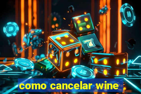 como cancelar wine