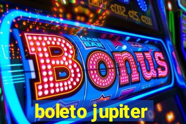 boleto jupiter