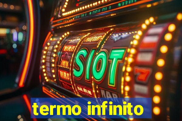 termo infinito