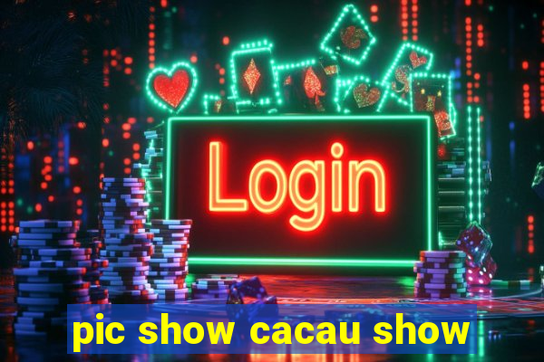 pic show cacau show