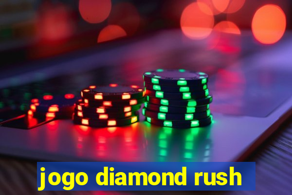 jogo diamond rush