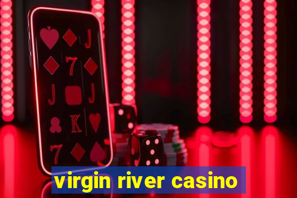 virgin river casino