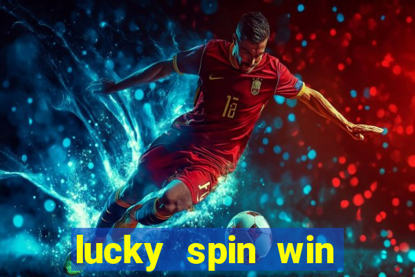 lucky spin win real money online