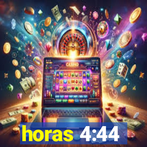 horas 4:44