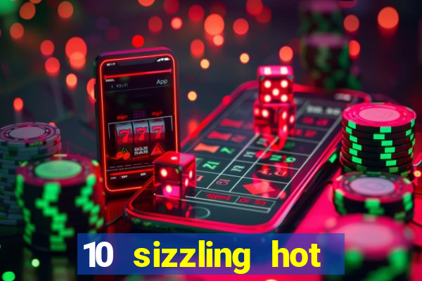 10 sizzling hot deluxe casino