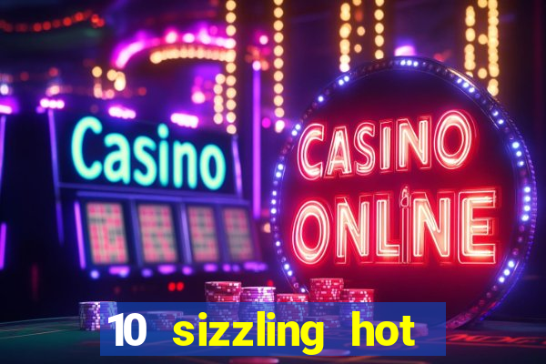 10 sizzling hot deluxe casino