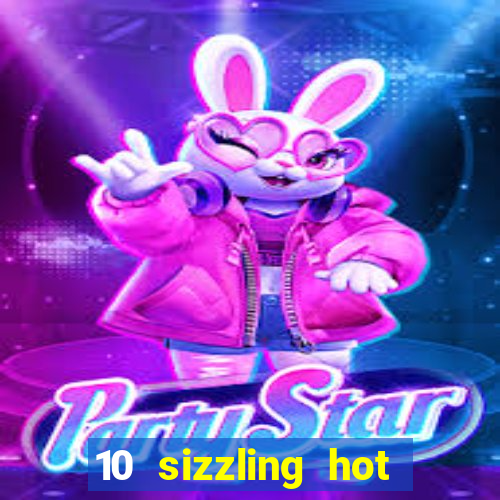 10 sizzling hot deluxe casino