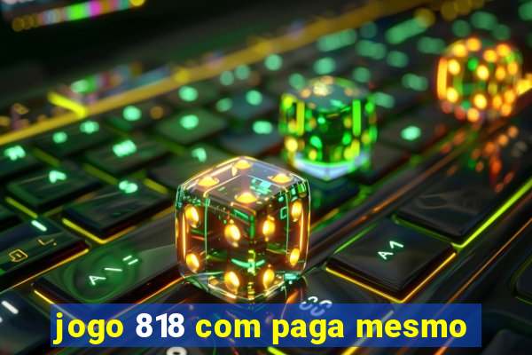 jogo 818 com paga mesmo