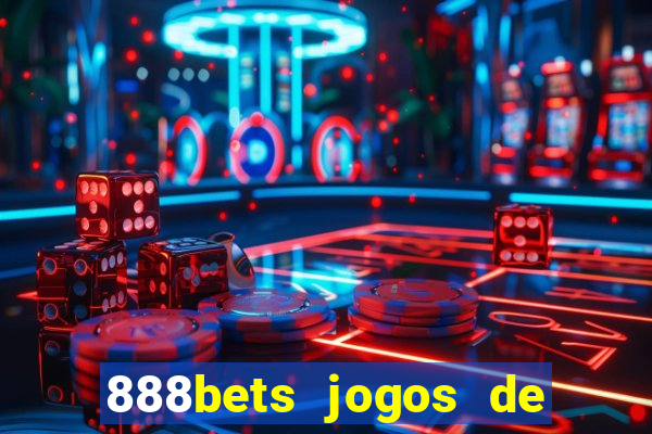 888bets jogos de hoje apostas