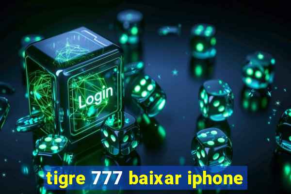 tigre 777 baixar iphone