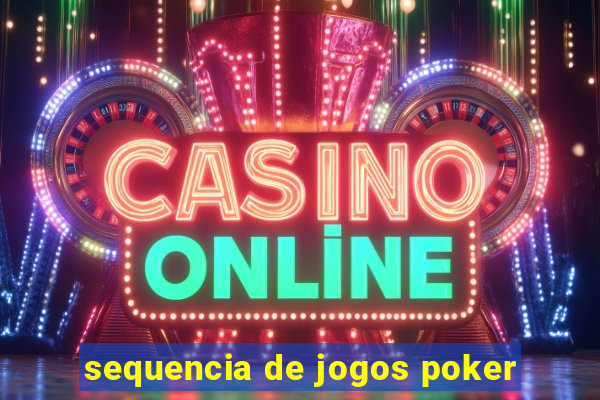 sequencia de jogos poker