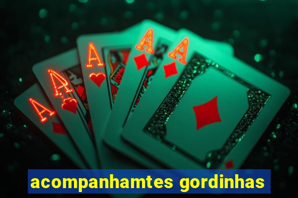 acompanhamtes gordinhas