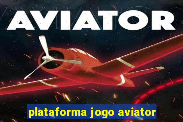 plataforma jogo aviator