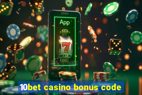 10bet casino bonus code