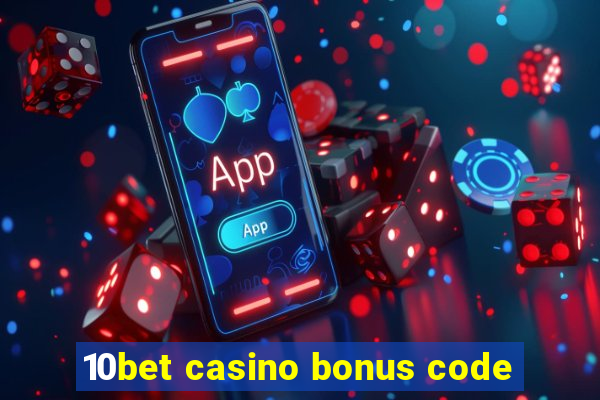 10bet casino bonus code