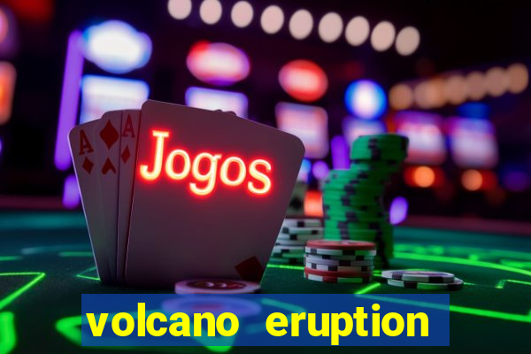 volcano eruption slot free play