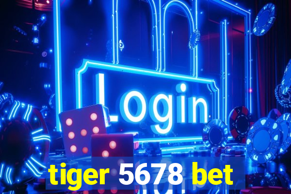 tiger 5678 bet