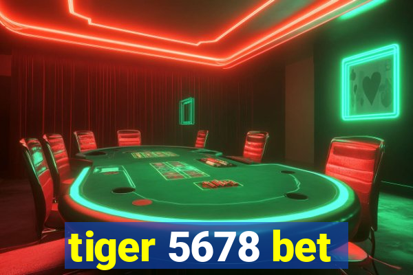 tiger 5678 bet