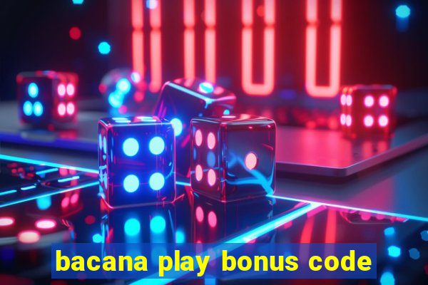 bacana play bonus code