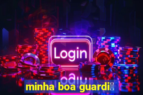 minha boa guardi茫