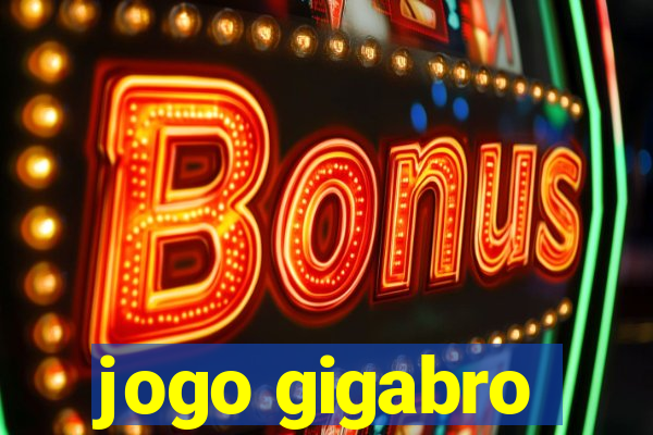 jogo gigabro