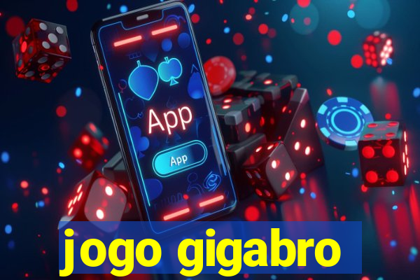 jogo gigabro