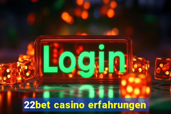 22bet casino erfahrungen